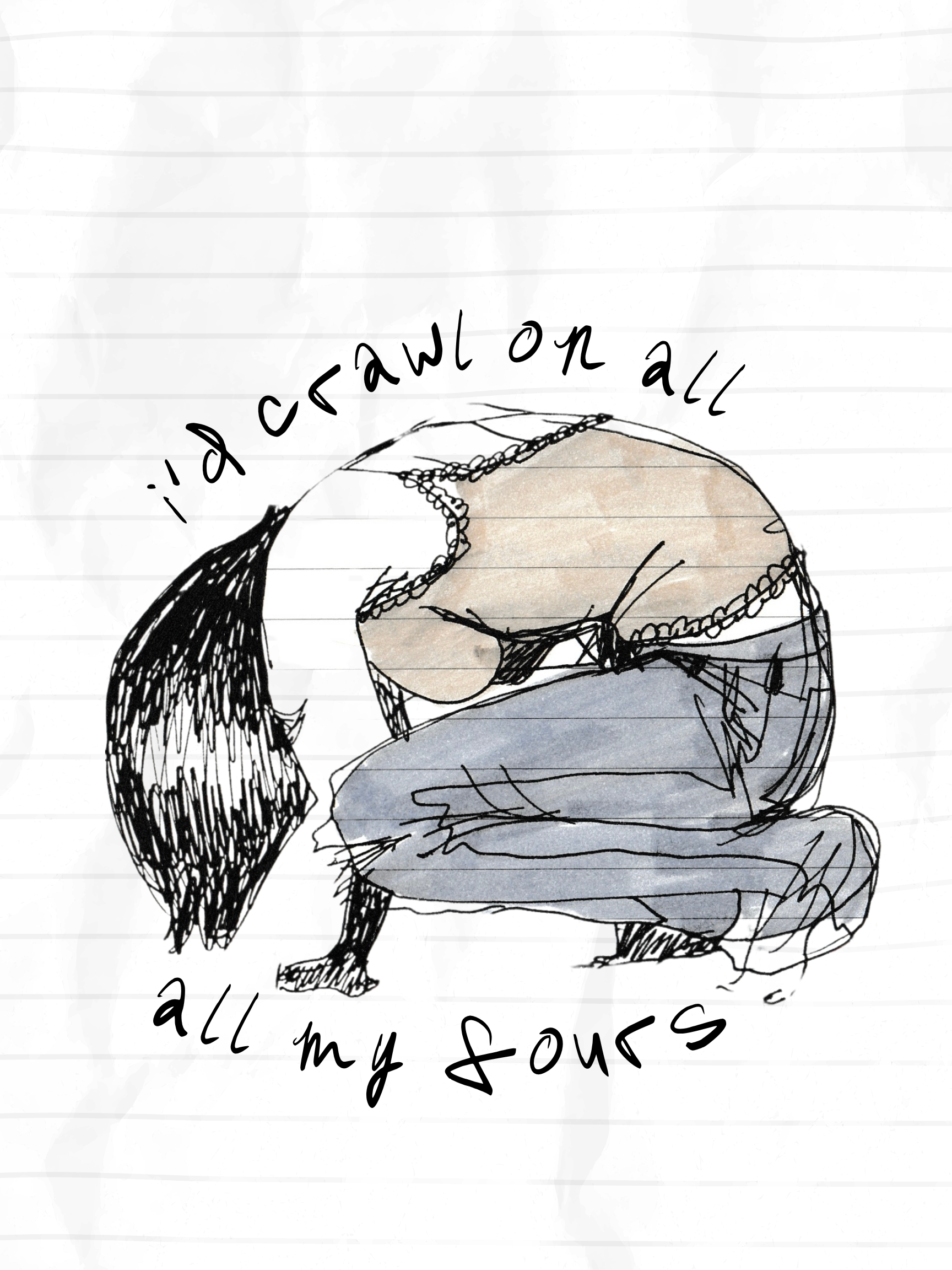 i'd crawl PRINT